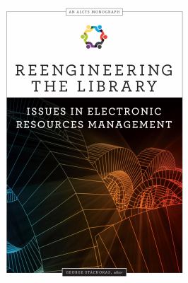 Reengineering the library : issues in electronic resources management