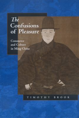 The confusions of pleasure : commerce and culture in Ming China