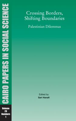 Crossing borders, shifting boundaries : Palestinian dilemmas