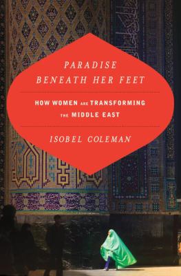 Paradise beneath her feet : how women are transforming the Middle East