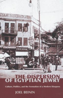 The dispersion of Egyptian Jewry : culture, politics, and the formation of a modern diaspora