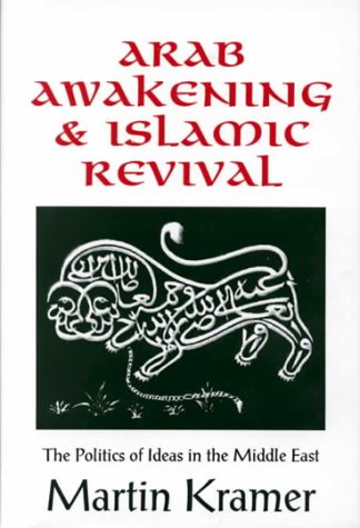 Arab awakening & Islamic revival : the politics of ideas in the Middle East