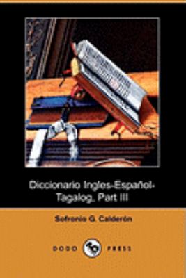 Diccionario Ingles-Espanol-Tagalog : con partes de la oracion y pronunciacion figurada