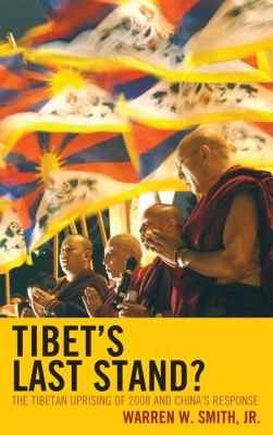Tibet's last stand? : the Tibetan uprising of 2008 and China's response