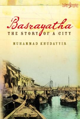 Basrayatha : the story of a city