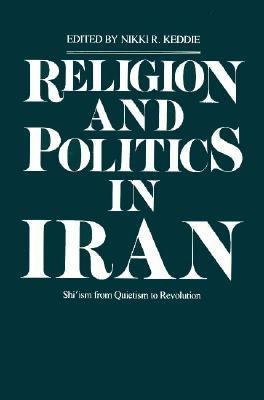 Religion and politics in Iran : Shiʻism from quietism to revolution