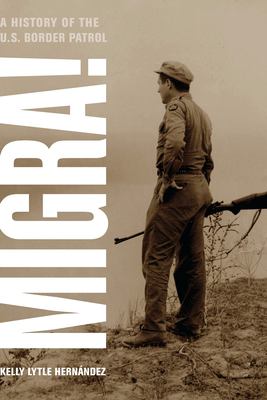 Migra! : a history of the U.S. Border Patrol