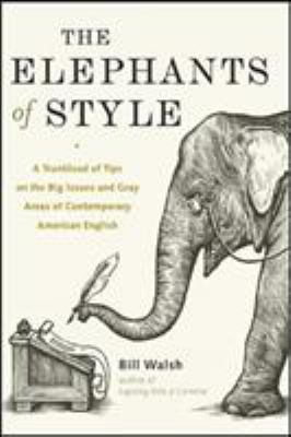 The elephants of style : a trunkload of tips on the big issues and gray areas of contemporary American English