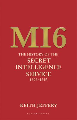 MI6 : the history of the Secret Intelligence Service 1909-1949