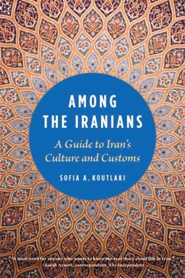 Among the Iranians : a guide to Iran's culture and customs