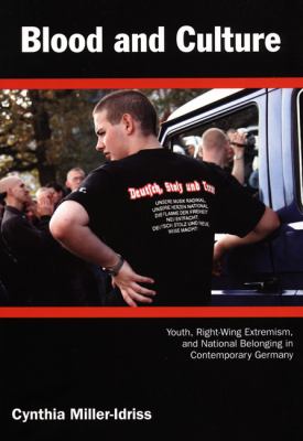 Blood and culture : youth, right-wing extremism, and national belonging in contemporary Germany