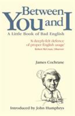 Between you and I : a little book of bad English