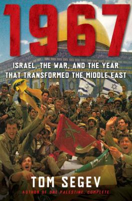 1967 : Israel, the war, and the year that transformed the Middle East