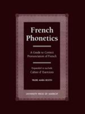 French phonetics : a guide to correct pronunciation of French, expanded to include Cahier d'exercises