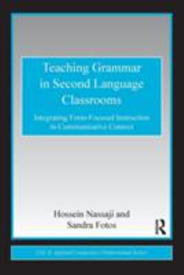 Teaching grammar in second language classrooms : integrating form-focused instruction in communicative context