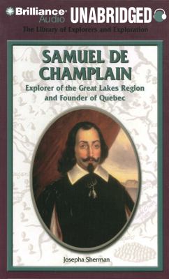 Samuel De Champlain : explorer of the Great Lakes Region and founder of Quebec