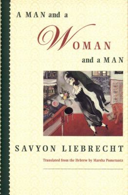 A man and a woman and a man : a novel