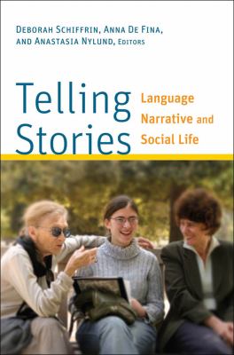 Telling stories : language, narrative, and social life