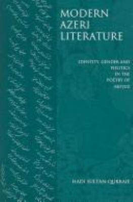 Modern Azeri literature : identity, gender and politics in the poetry of Moj́uz