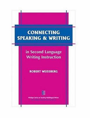 Connecting speaking & writing in second language writing instruction
