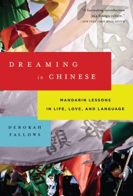 Dreaming in Chinese : mandarin lessons in life, love, and language