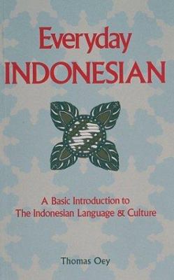 Everyday Indonesian : a basic introduction to the Indonesian language & culture