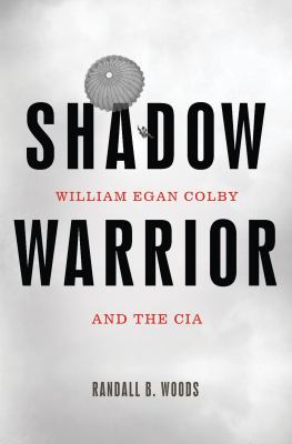 Shadow warrior : William Egan Colby and the CIA