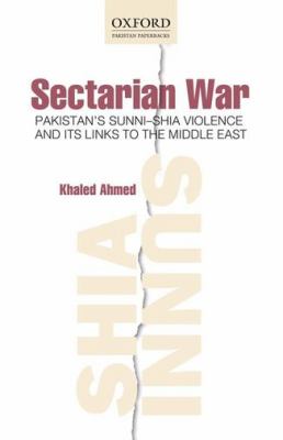 Sectarian war : Pakistan's Sunni-Shia violence and its links to the Middle East