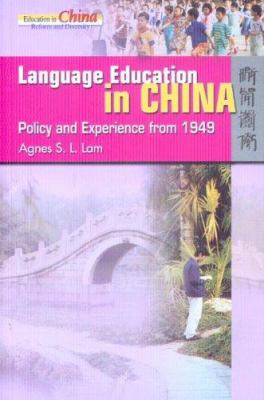 Language education in China : policy and experience from 1949