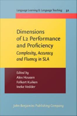 Dimensions of L2 performance and proficiency : complexity, accuracy and fluency in SLA