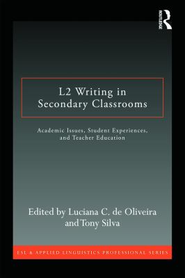 L2 writing in secondary classrooms : student experiences, academic issues, and teacher education