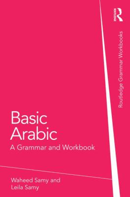 Basic Arabic : a grammar and workbook