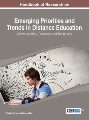 Handbook of research on emerging priorities and trends in distance education : communication, pedagogy, and technology