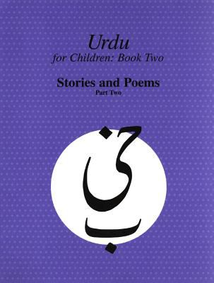 Urdu for children. : Baccon̲ ke līʼe Urdū kī dūsrī kitāb. Book two (Grades II and III), Stories and poems, part two :