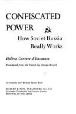 Confiscated power : how Soviet Russia really works