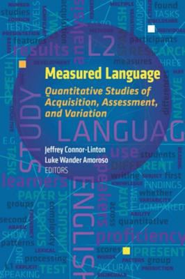 Measured Language : Quantitative Studies of Acquisition, Assessment, and Variation