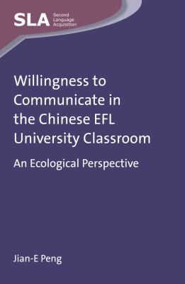 Willingness to Communicate in the Chinese EFL University Classroom : an Ecological Perspective