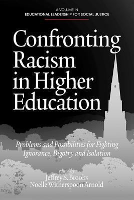 Confronting racism in higher education : problems and possibilities for fighting ignorance, bigotry and isolation