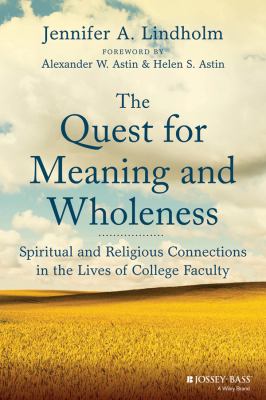 The quest for meaning and wholeness : spiritual and religious connections in the lives of college faculty