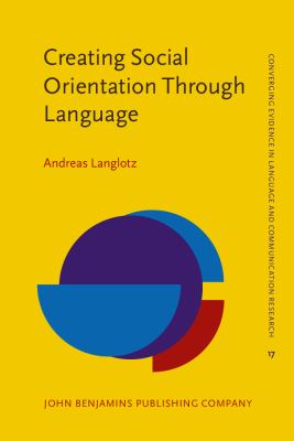 Creating social orientation through language : a socio-cognitive theory of situated social meaning