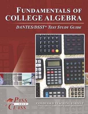 Fundamentals of college algebra : DANTES/DSST* test study guide