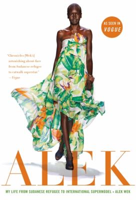 Alek : my life from Sudanese refugee to international supermodel