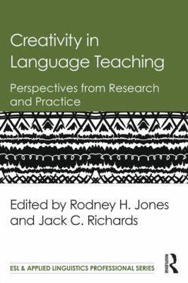 Creativity in language teaching : perspectives from research and practice