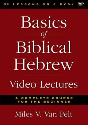 Basics of biblical Hebrew video lectures : a complete course for the beginner