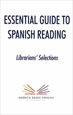 Essential guide to Spanish reading : librarians' selections