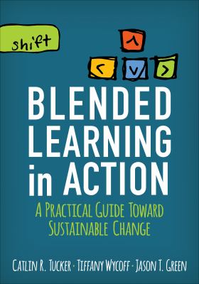 Blended learning in action : a practical guide toward sustainable change