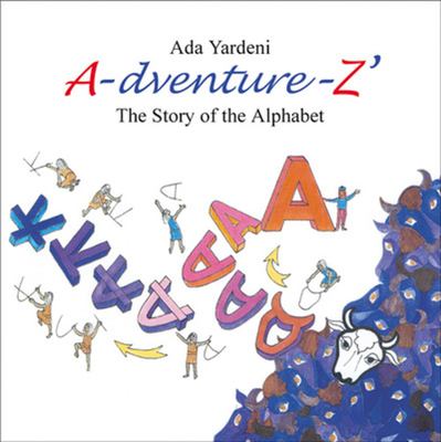 A-dventure-Z' : the story of the alphabet