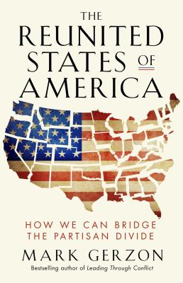 The Reunited States of America : how we can bridge the partisan divide