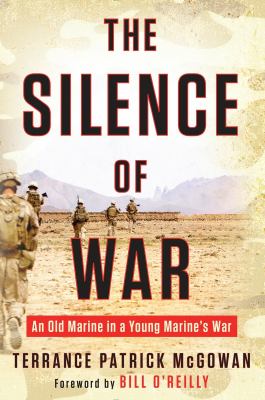 The Silence of War : an Old Marine in a Young Marine's War
