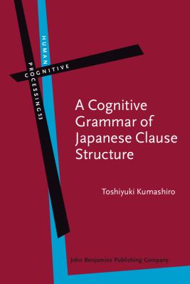 A cognitive grammar of Japanese clause structure